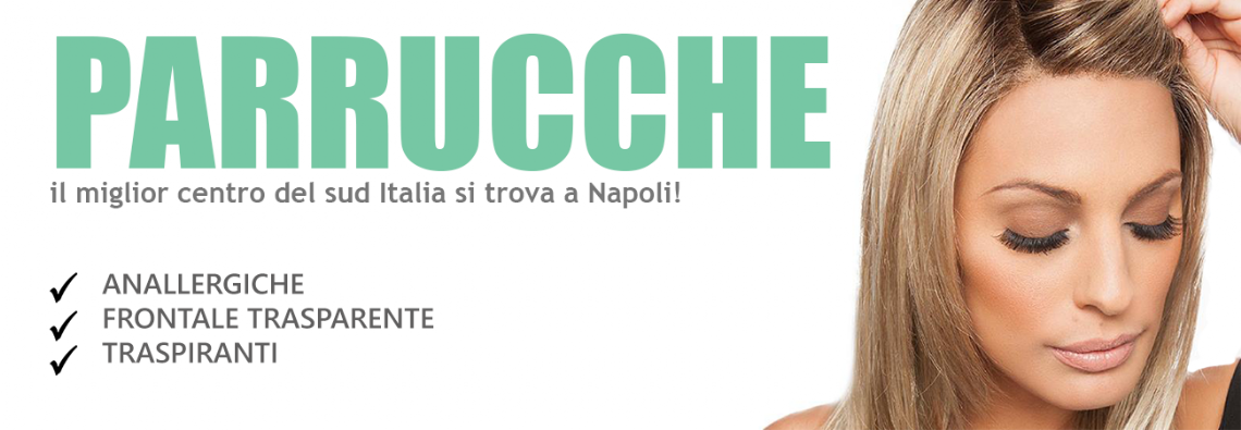 Vendita parrucche a Napoli, negozio di parrucche a Napoli, parrucche per chemioterapia e alopecia