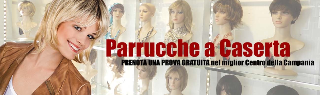 PARRUCCHE A CASERTA, vendita parrucche chemioterapia - Trecci - Centro  Anticalvizie, Protesi di Capelli e Parrucche